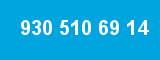 930 510 69 14 930 510 69 14